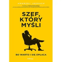 Szef, kt�ry my�li. Bo warto i si� op�aca