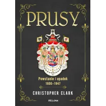 Prusy. Powstanie i upadek 1600-1947
