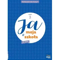Ja i moja szko�a na nowo. Podr�cznik. Klasa 1. Cz�� 3