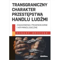 Transgraniczny charakter przest�pstwa handlu lud�mi. Zagadnienia prawnokarne i kryminologiczne