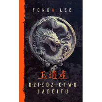 Dziedzictwo Jadeitu. Saga o Zielonych Ko�ciach. Tom 3