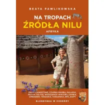 Na tropach �r�d�a Nilu. Afryka