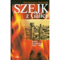 Szejk z Galicji. Ignacy �ukasiewicz 1822-1882