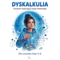 Dyskalkulia. �wiczenia wspieraj�ce nauk� matematyki