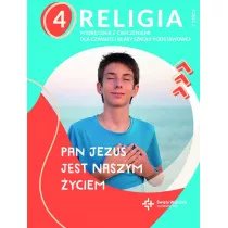 Pan Jezus jest naszym yciem 4. Podrcznik z wiczeniami do religii dla czwratej klasy szkoy podstawowej. Cz 2