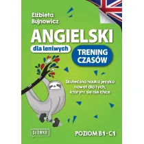 Angielski dla leniwych. Trening czas�w Skuteczna nauka j�zyka nawet dla tych, kt�rym si� nie chce