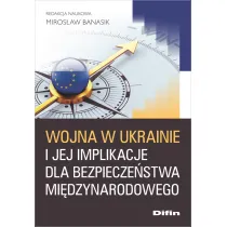 Wojna w Ukrainie i jej implikacje dla bezpiecze�stwa mi�dzynarodowego