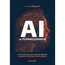 AI w t�umaczeniach. Automatyzacja procesu przek�adu w dobie sztucznej inteligencji