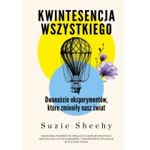 Kwintesencja wszystkiego. Dwana�cie eksperyment�w, kt�re zmieni�y nasz �wiat