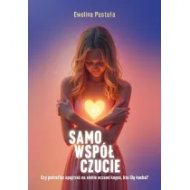 Samowsp�czucie Czy potrafisz spojrze� na siebie..