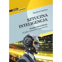 Sztuczna inteligencja. Ponad cz�owiekiem. AI jako ratunek i zagro�enie