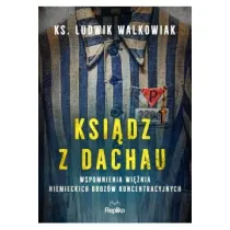 Ksi�dz z Dachau. Wspomnienia wi�nia niemieckich oboz�w koncentracyjnych