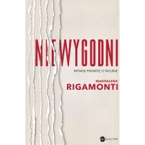 Niewygodni. M�wi� prawd� o wojnie