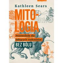 Mitologia. Przewodnik dla lubi�cych rozkminia� bez b�lu