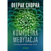Kompletna medytacja. Trening przebudzonego �ycia