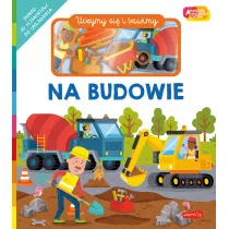 Na budowie. Akademia Mdrego Dziecka. Uczymy si i bawimy