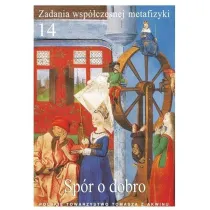 Zadania wsp�czesnej metafizyki t.14 Sp�r o dobro