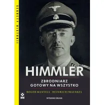 Himmler. Zbrodniarz gotowy na wszystko