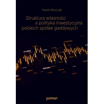 Struktura w�asno�ci a polityka inwestycyjna polskich sp�ek gie�dowych