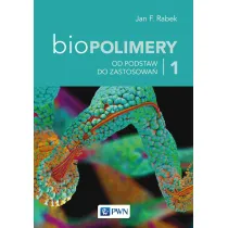 Od podstawy do zastosowa�. Biopolimery. Tom 1
