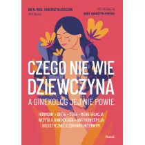 Czego nie wie dziewczyna, a ginekolog jej nie powie