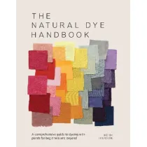 The natural dye handbook. A comprehensive guide to Exploring Plant-based dyeing techniques wer. angielska
