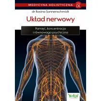Ukad nerwowy. Pami, koncentracja i rwnowaga psychiczna. Medycyna holistyczna. Tom 9