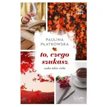 To czego szukasz Szuka take ciebie