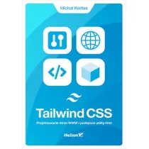 Tailwind CSS. Projektowanie stron WWW i podej�cie utility-first