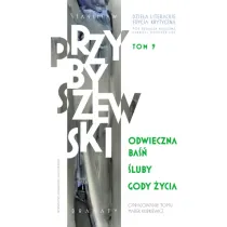 Odwieczna ba��. �luby. Gody �ycia. Dzie�a literackie. Edycja krytyczna. Tom 9