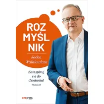 Rozmy�lnik Jacka Walkiewicza. Zainspiruj si� do dzia�ania! Wydanie 2