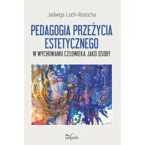 Pedagogia prze�ycia estetycznego. W wychowaniu cz�owieka jako osoby