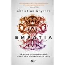 Empatia. Jak odkrycie neuron�w lustrzanych zmienia nasze rozumienie ludzkiej natury