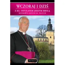 Wczoraj i dzi�. Z ks. Infu�atem Jerzym Bry�� w.2