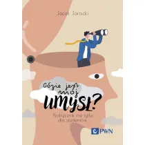 Gdzie jest m�j umys�? Podr�cznik nie tylko dla student�w