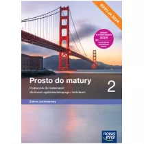Prosto do matury 2. Podrcznik do matematyki dla liceum oglnoksztaccego i technikum. Zakres podstawowy. Edycja 2024