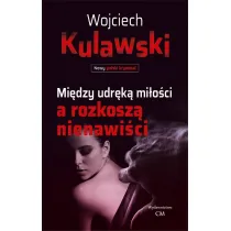 Mi�dzy udr�k� mi�o�ci a rozkosz� nienawi�ci