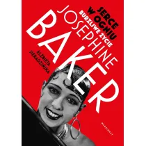 Serce w ogniu. Burzliwe �ycie Josephine Baker