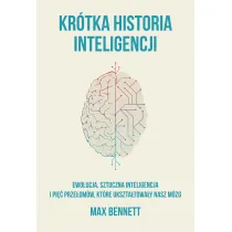 Kr�tka Historia Inteligencji Ewolucja, Sztuczna Inteligencja I Pi�� Prze�om�w, Kt�re Ukszta�towa�y Nasz M�zg