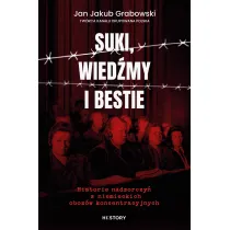 Suki, wied�my i bestie. Historie nadzorczy� z niemieckich oboz�w koncentracyjnych