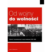 Od wojny do wolno�ci Wybuch i konsekwencje II woj.
