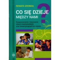 Co si� dzieje mi�dzy nami? Rozpoznawanie i nazywanie relacji mi�dzyludzkich oraz towarzysz�cych im emocji