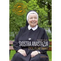 Siostra Anastazja �ycie pe�ne smaku