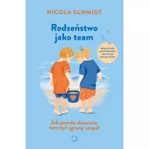 Rodzestwo jako team. Jak pomc dzieciom tworzy zgrany zesp