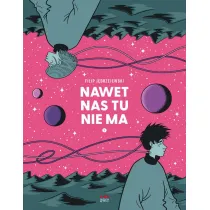 Nawet nas tu nie ma. Tom 1