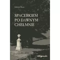 Spacerkiem po dawnym Che�mnie