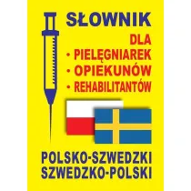S�ownik dla piel�gniarek, opiekun�w, rehabilitant�w polsko-szwedzki szwedzko-polski