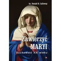 Zawierzy� Maryi. Duchowo�� XXI wieku
