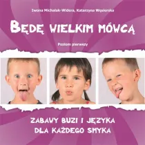 B�d� wielkim m�wc�. Poziom 1 Zabawy buzi i j�zyka