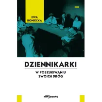 Dziennikarki. W poszukiwaniu swoich dr�g